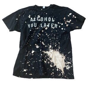 “Alcohol You Later” Bleach Tie Dye Shirt Size Large Distressed Grunge